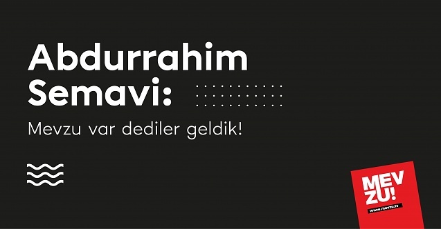 Mevzu var dediler geldik